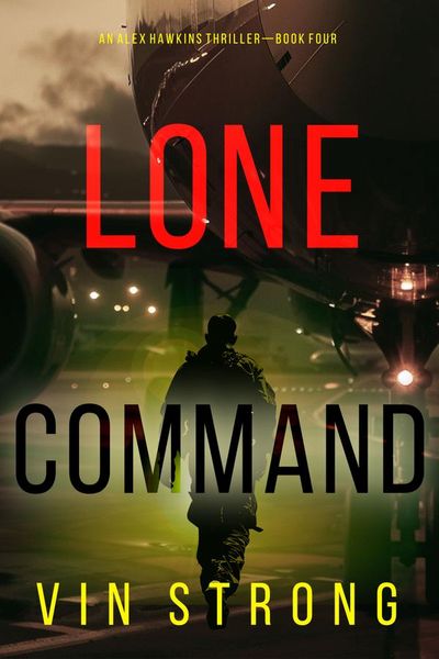Lone Command (An Alex Hawkins Action Thriller—Book 4)