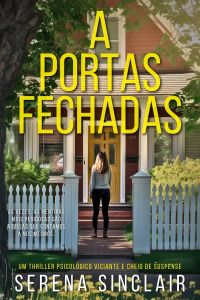 A Portas Fechadas: Um Thriller Psicológico Viciante E Cheio De Suspense