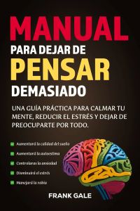 Manual para Dejar de Pensar Demasiado