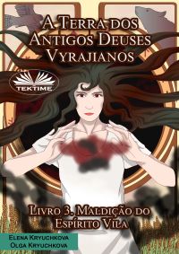 A Terra Dos Antigos Deuses Vyrajianos. Livro 3. Maldição Do Espírito Vila