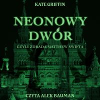 Neonowy Dwór, czyli zdrada Matthew Swifta