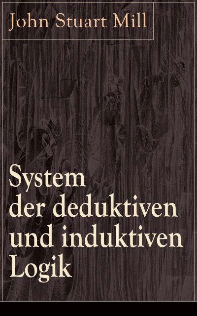 System der deduktiven und induktiven Logik