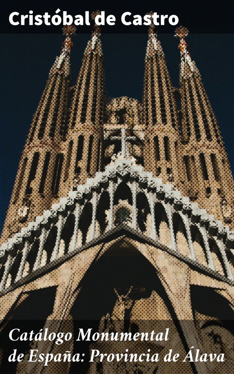 Catálogo Monumental de España: Provincia de Álava