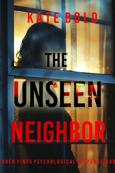 The Unseen Neighbor (A Barren Pines Psychological Suspense—Book #1): An absolutely engrossing psychological thriller packed with twists you'll never see coming
