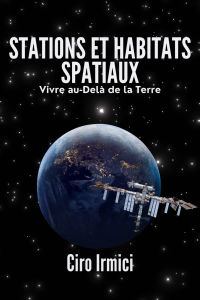 Stations spatiales et habitats : La vie au-delà de la Terre