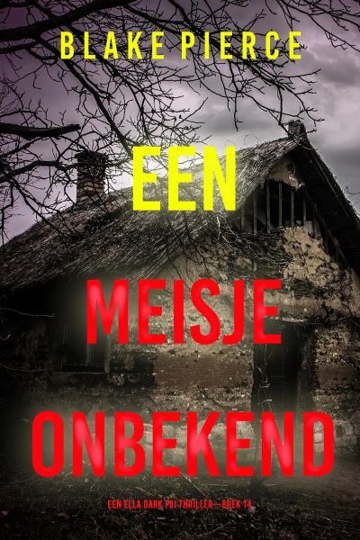 Een Meisje Onbekend (Een Ella Dark FBI Thriller—Boek 14)