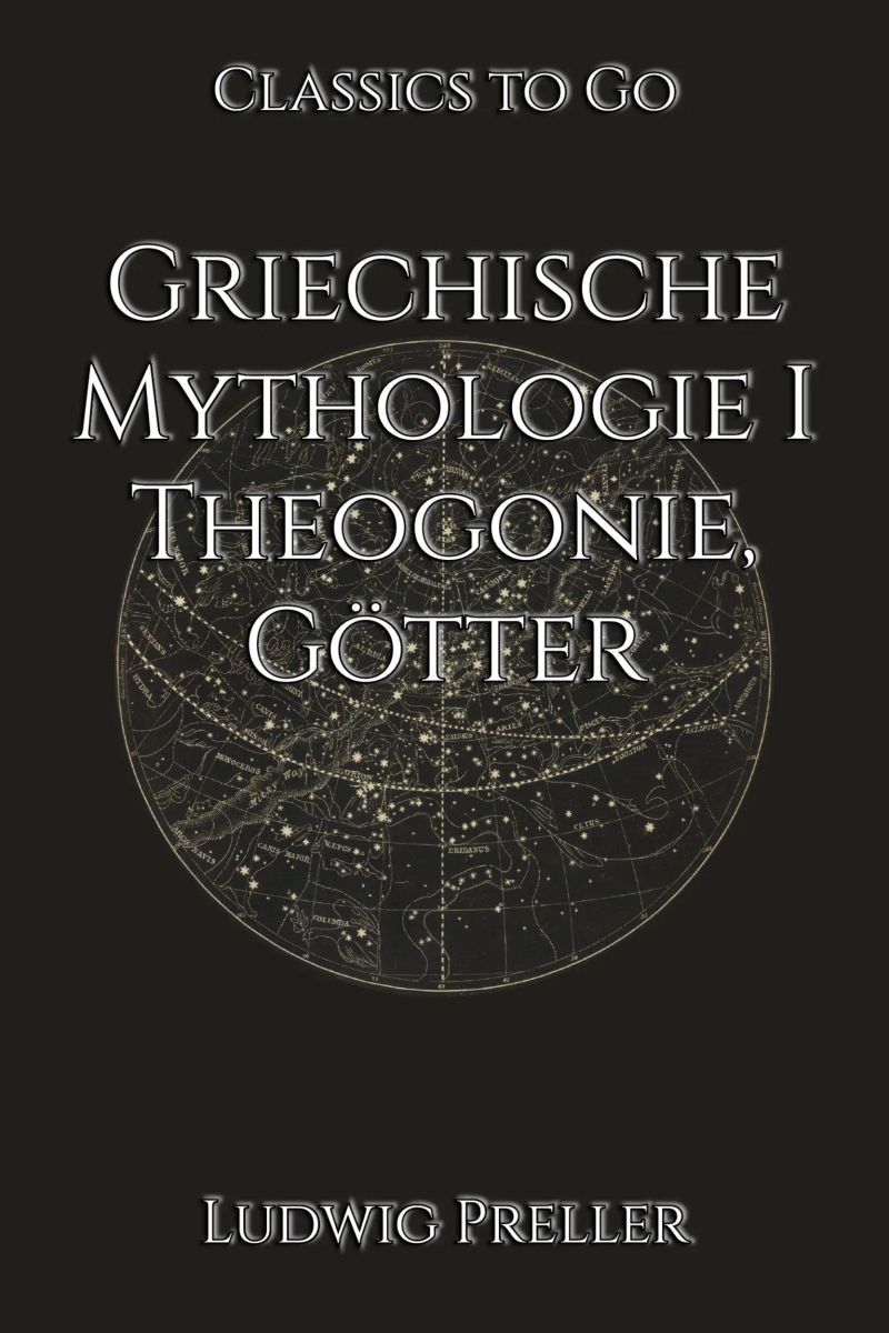 Ludwig Preller: Griechische Mythologie I - Theogonie, Götter