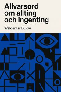 Allvarsord om allting och ingenting