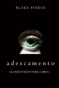 Adescamento (Gli Inizi di Riley Paige—Libro 3)