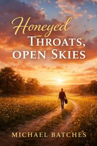 Honeyed Throats, Open Skies