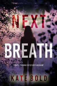 Next Breath (A Meg Thorne Suspense Thriller—Book Seven)