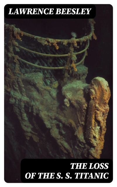 The Loss of the S. S. Titanic
