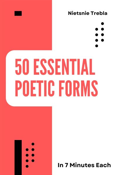 50 Essential Poetic Forms in 7 Minutes Each