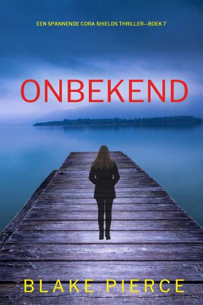 Onbekend (Een Spannende Cora Shields Thriller—Boek 7)