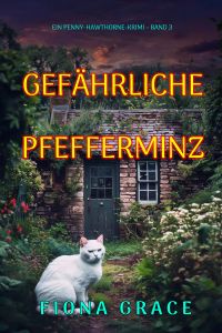 Gefährliche Pfefferminz (Ein Penny-Hawthorne-Krimi – Band 3)