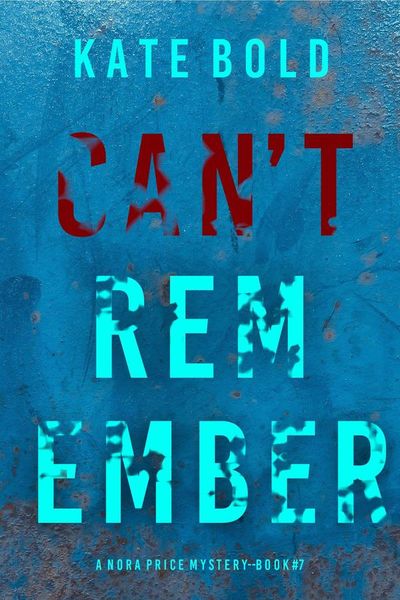 Can't Remember (A Nora Price Mystery—Book 7)
