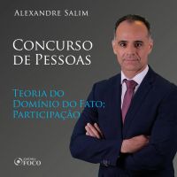 Direito Penal - 7.⁠ ⁠Concurso de Pessoas - Teoria do Domínio do Fato; Participação