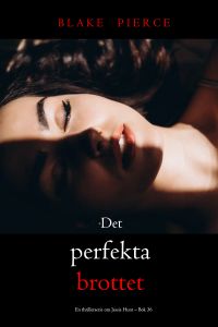 Det perfekta brottet (En thrillerserie om Jessie Hunt – Bok 36)