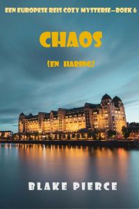 Chaos (en Haring) (Een Europese Reis Cozy Mysterie—Boek 6)