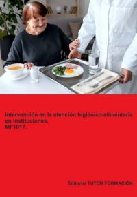Intervención En La Atención Higiénico-alimentaria En Instituciones. Mf1017.