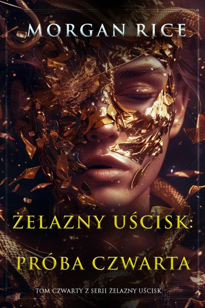 Żelazny uścisk: Próba czwarta (Tom czwarty z serii Żelazny uścisk)