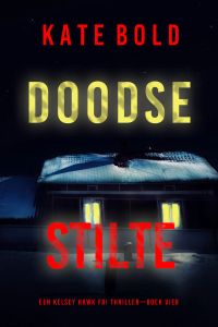 Doodse Stilte (Een Kelsey Hawk FBI Thriller—Boek Vier)