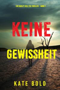 Keine Gewissheit (Ein Harley Cole FBI-Thriller – Band 7)