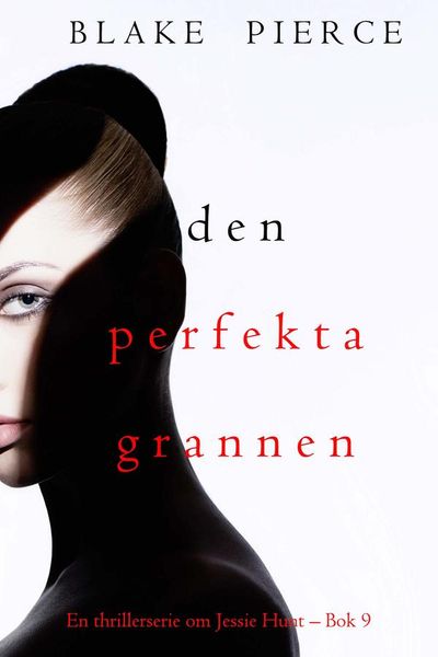 Den perfekta grannen (En thrillerserie om Jessie Hunt – Bok 9)