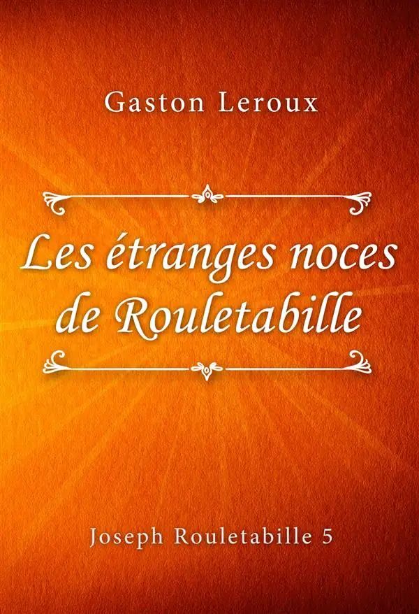 Les étranges noces de Rouletabille