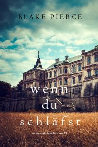Wenn du schläfst (Ein Finn-Wright-FBI-Thriller – Band Vier) 
