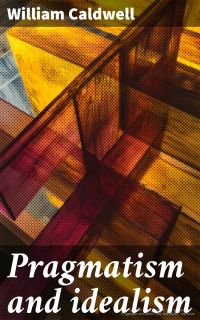 Pragmatism and idealism