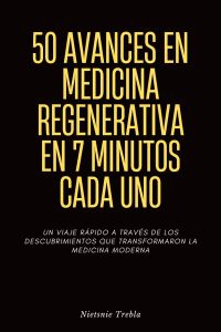 50 Avances en Medicina Regenerativa en 7 Minutos Cada Uno