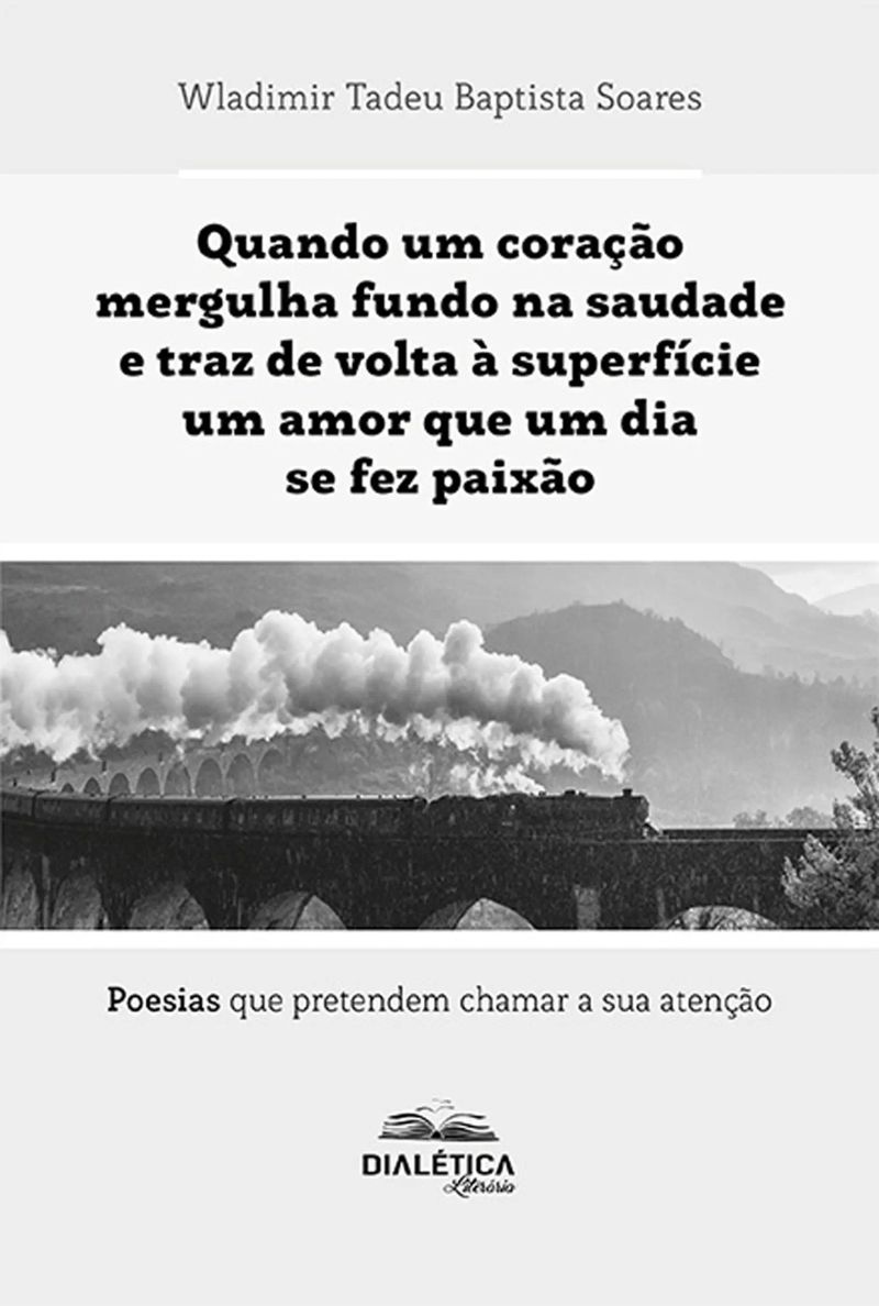 Quando um coração mergulha fundo na saudade e traz de volta à superfície um amor que um dia se fez paixão