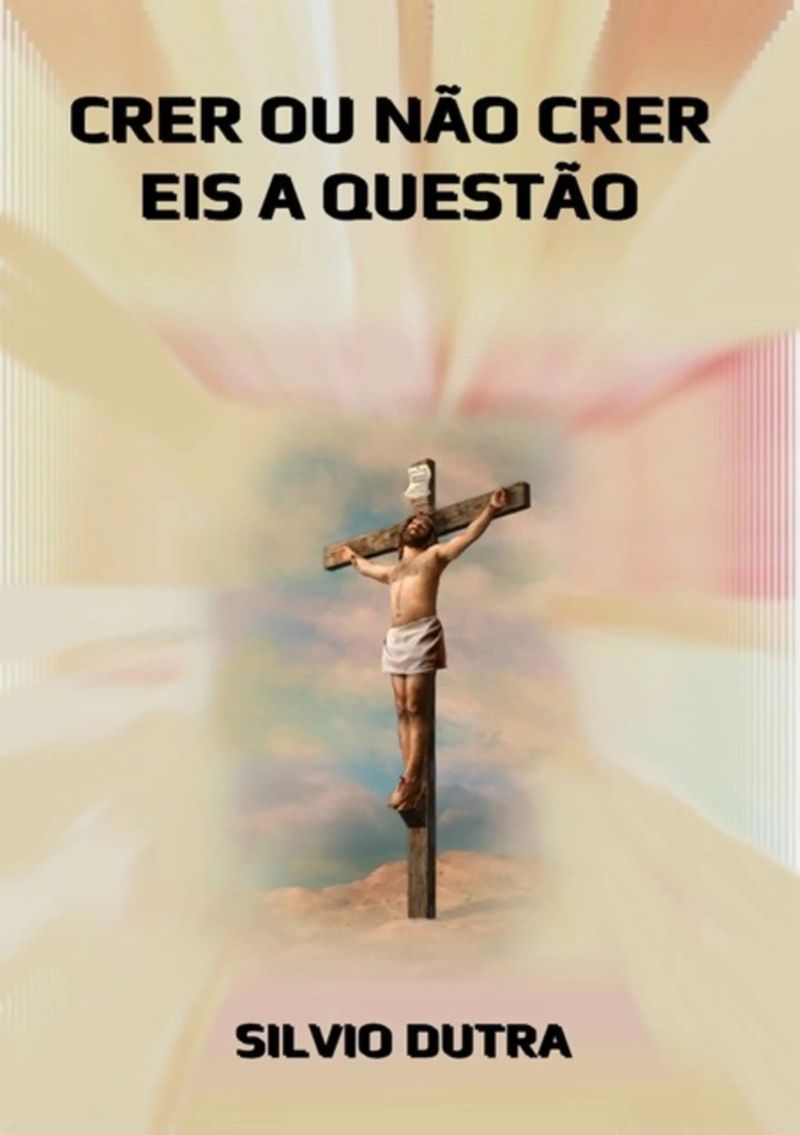 Crer Ou Não Crer, Eis A Questão