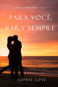 Para Você, Para Sempre (A Pousada em Sunset Harbor—Livro Sete)