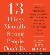 13 Things Mentally Strong People Don't Do