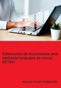Elaboración De Documentos Web Mediante Lenguajes De Marca. Uf1841.