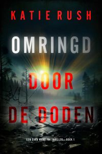 Omringd door de Doden (Een Cara Ward FBI Thriller—Boek 1)