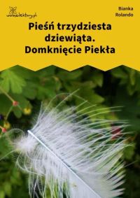 Pieśń trzydziesta dziewiąta. Domknięcie Piekła
