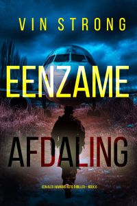 Eenzame Afdaling (Een Alex Hawkins Actiethriller—Boek 6)