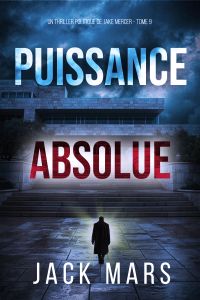 Puissance absolue (Un thriller politique de Jake Mercer — Tome 9)