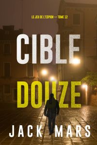 Cible douze (Le jeu de l’espion — Tome 12)