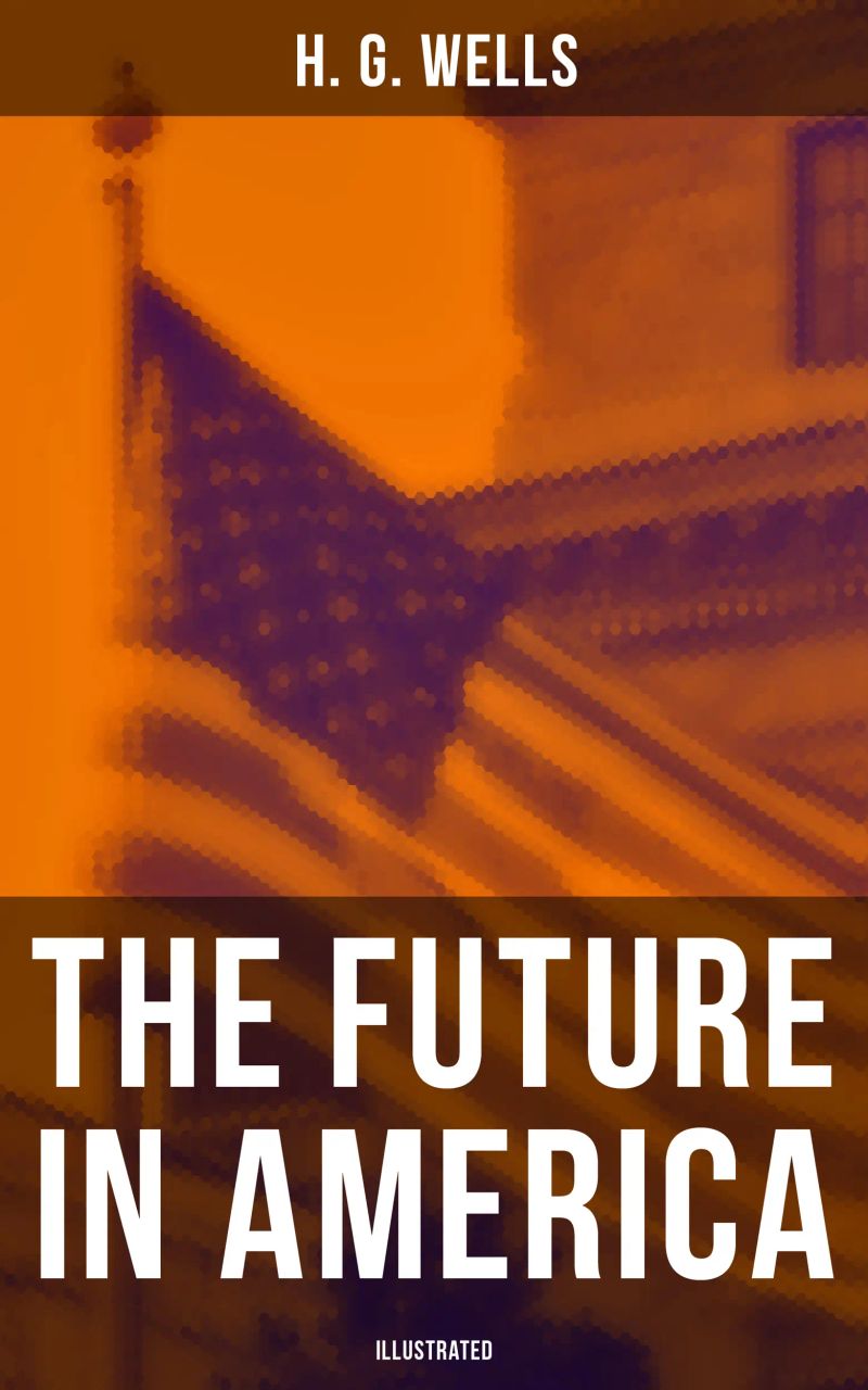 THE FUTURE IN AMERICA (Illustrated)