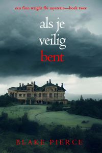 Als je veilig bent (Een Finn Wright FBI Mysterie—Boek Twee)