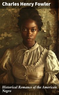 Historical Romance of the American Negro