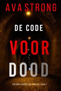 De Code voor Dood (Een Remi Laurent FBI Thriller—Boek 1)