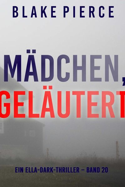Mädchen, geläutert (Ein Ella-Dark-Thriller – Band 20)