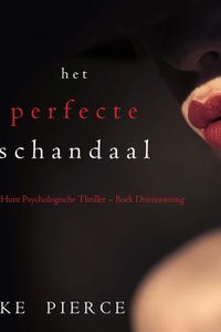 Het perfecte schandaal (Een Jessie Hunt Psychologische Thriller – Boek Drieëntwintig)