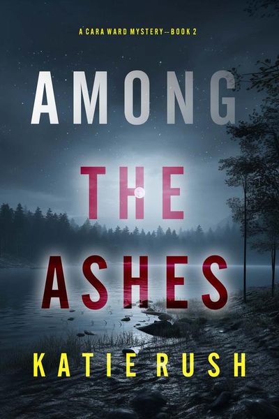 Among the Ashes (A Cara Ward FBI Suspense Thriller—Book 2)