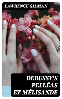 Debussy's Pelléas et Mélisande